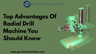 Top Advantages Of Radial Drill Machine You Should Know